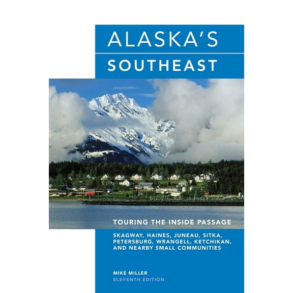 Alaska's Southeast : Touring the Inside Passage - Paperback