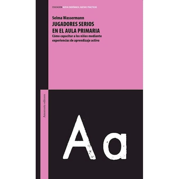 Jugadores serios en el aula primaria. cómo capacitar a los niños mediante experiencias de aprendizaje activo