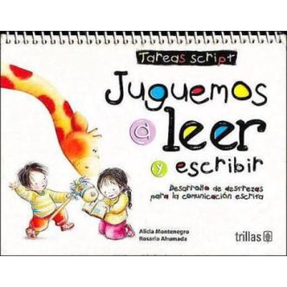 Juguemos a leer y escribir TRILLAS Desarrollo de destrezas para la COMUNICACION escrita