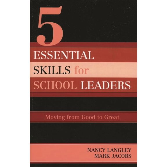 5 Essential Skills of School Leadership: Moving from Good to Great, (Paperback)
