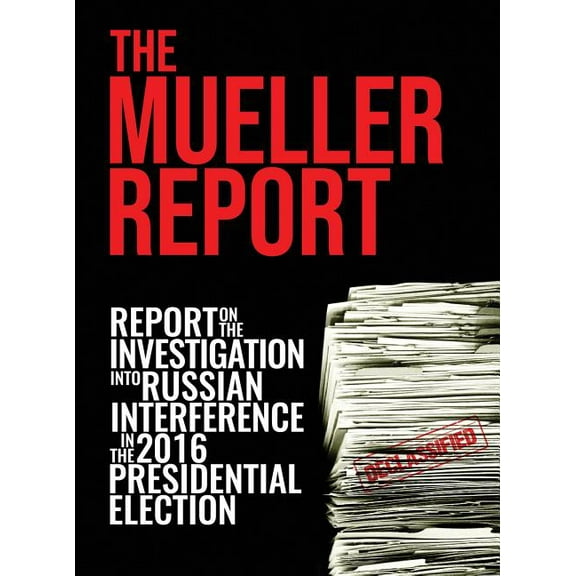 The Mueller Report: Report On The Investigation Into Russian Interference In The 2016 Presidential Election, (Hardcover)