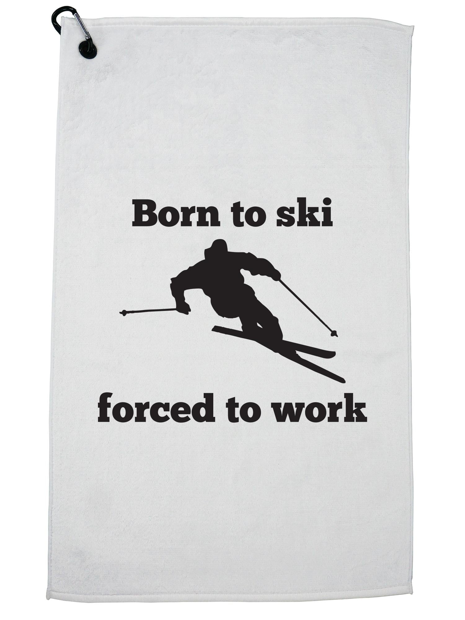 Born To Ski Forced To Work Skiing Graphic Golf Towel with Carabiner Clip by Hollywood Thread