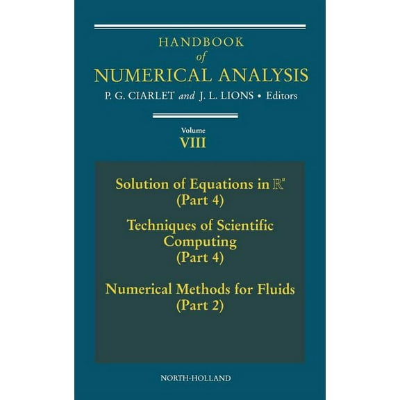 Handbook of Numerical Analysis Handbook of Numerical Analysis: Solution of Equations in RN (Part 4), Techniques of Scientific Computer (Part 4), Numeri, Book 8, (Hardcover)