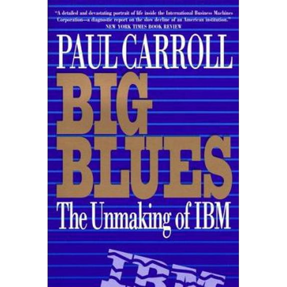Pre-Owned Big Blues: The Unmaking of IBM (Paperback) 0517882213 9780517882214