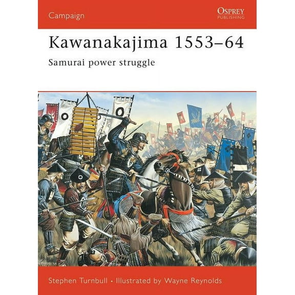 Campaign: Kawanakajima 1553–64 : Samurai power struggle (Paperback)