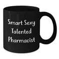 thumbnail image 2 of Funny Smart Sexy Talented Pharmacist Gifts for Birthday, Black Coffee Mug from Friends, 2 of 4