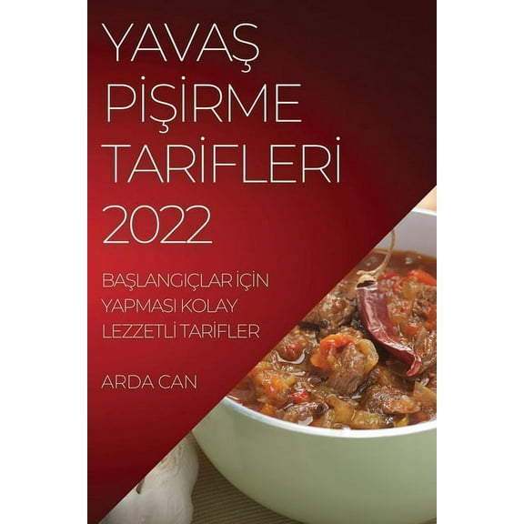 YavaŞ PİŞİrme Tarİflerİ 2022: BaŞlangiçlar İç&am, (Paperback)