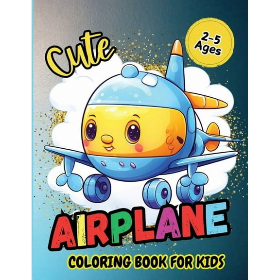 Cute Airplane Coloring Book For Kids: Pages Perfect Bound, Super Sweet Drawings for Boys and Girls Age 2-5 (Cute Colorin, (Paperback)