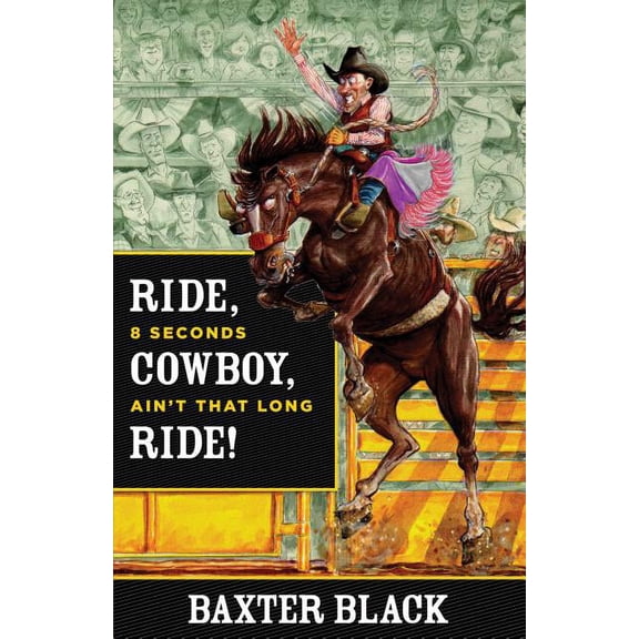 Ride, Cowboy, Ride! : 8 Seconds Ain'T That Long (Edition 1) (Hardcover)