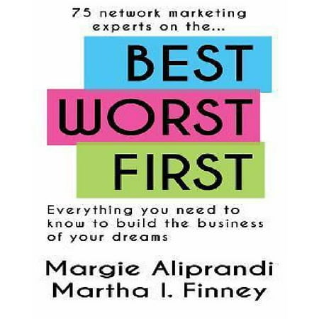 Best Worst First : 75 Network Marketing Experts on Everything You Need to Know to Build the Business of Your (Best Network Marketing Business 2019)