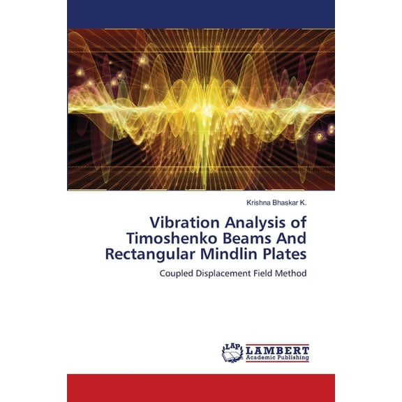 Vibration Analysis of Timoshenko Beams And Rectangular Mindlin Plates, (Paperback)