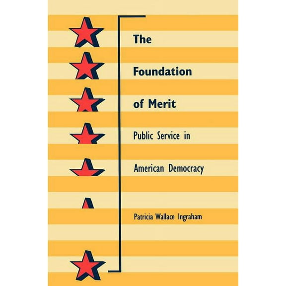 Interpreting American Politics The Foundation of Merit: Public Service in American Democracy, (Paperback)
