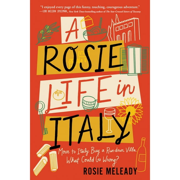 A Rosie Life in Italy: Move to Italy. Buy a Rundown Villa. What Could Go Wrong?, (Paperback)