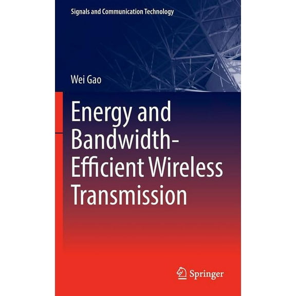 Signals and Communication Technology Energy and Bandwidth-Efficient Wireless Transmission, (Hardcover)