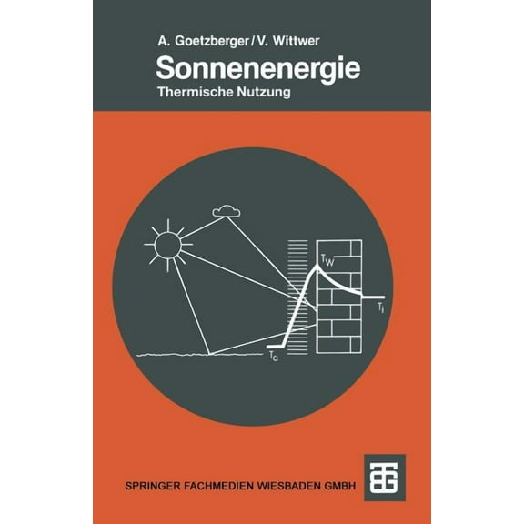 Teubner Studienbücher Physik Sonnenenergie: Physikalische Grundlagen Und Thermische Anwendungen, (Paperback)