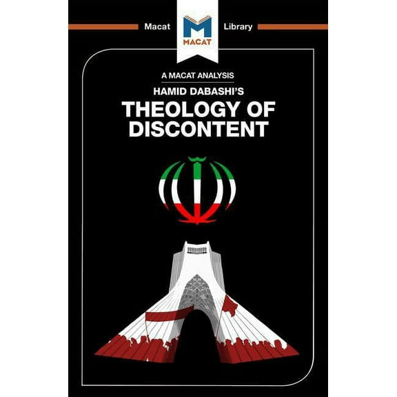 Macat Library An Analysis of Hamid Dabashi's Theology of Discontent: The Ideological Foundation of the Islamic Revolution in Iran, (Paperback)