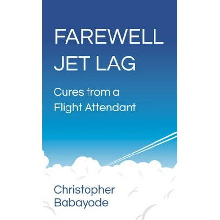 Farewell Jet Lag - Cures from a Flight Attendant