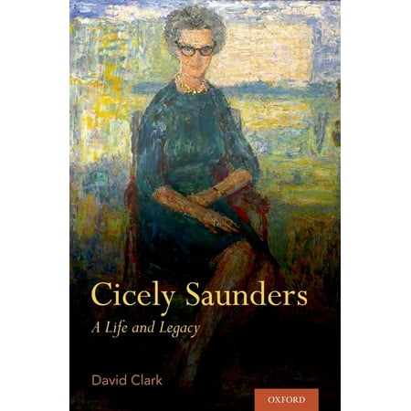UPC: 9780190637934 | Cicely Saunders: A Life and Legacy (Hardcover)