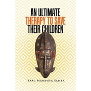 An Ultimate Therapy to Save Their Children (Paperback)