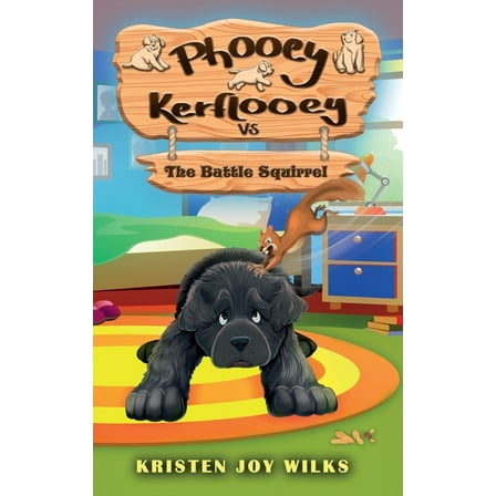 Phooey Tales: Spring Phooey Kerflooey vs The Battle Squirrel: Phooey Tales: Spring #2, Book 2, (Paperback)