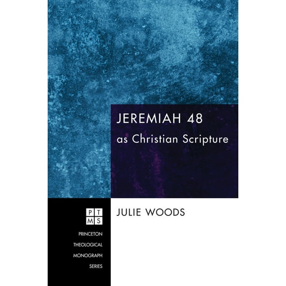 Princeton Theological Monograph Jeremiah 48 as Christian Scripture, Book 149, (Hardcover)