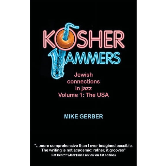 Kosher Jammers: Jewish connections in jazz Volume 1 - the USA, (Paperback)