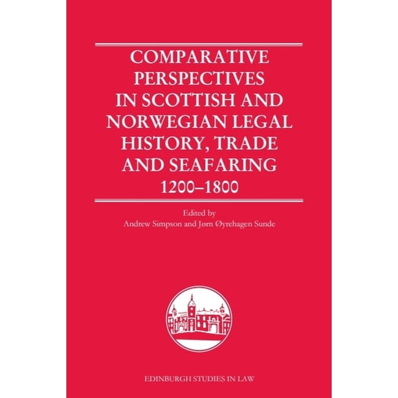 Edinburgh Studies in Law Comparative Perspectives in Scottish and Norwegian Legal History, Trade and Seafaring, 1200-1800, (Paperback)