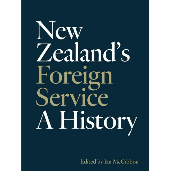 New Zealand's Foreign Service : A history (Hardcover)