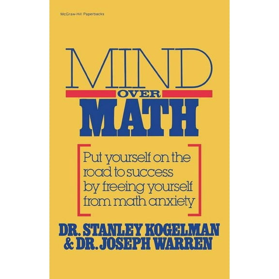 Mind Over Math: Put Yourself on the Road to Success by Freeing Yourself from Math Anxiety, (Paperback)