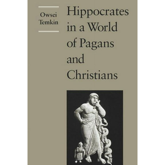 Hippocrates in a World of Pagans and Christians, (Paperback)