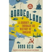 Borderland : A Journey Through the History of Ukraine