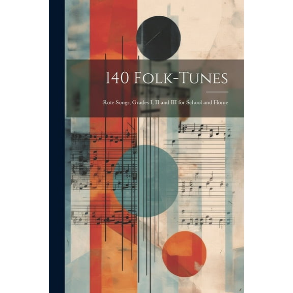 140 Folk-Tunes: Rote Songs, Grades I, II and III for School and Home (Paperback)