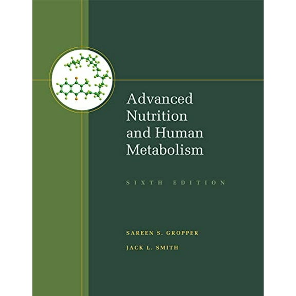 Pre-Owned Advanced Nutrition and Human Metabolism (Hardcover 9781133104056) by Sareen S Gropper, Jack L Smith