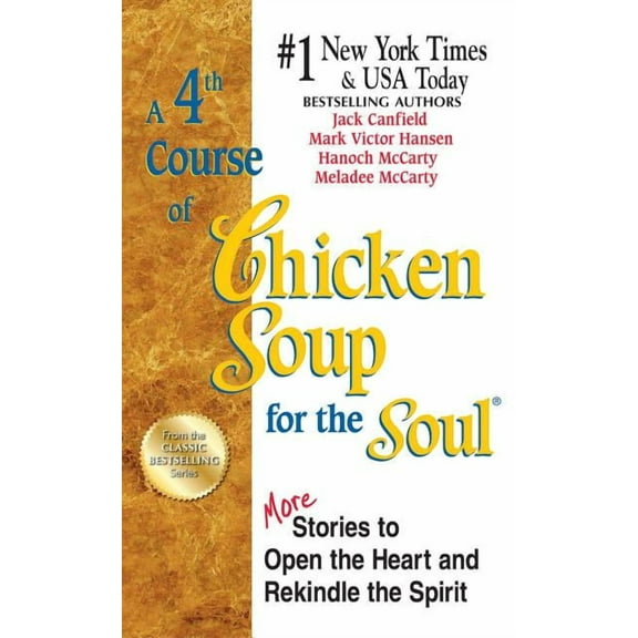 A 4th Course of Chicken Soup for the Soul : More Stories to Open the Heart and Rekindle the Spirit (Paperback)