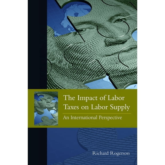 The Impact of Labor Taxes on Labor Supply: An International Perspective, (Paperback)