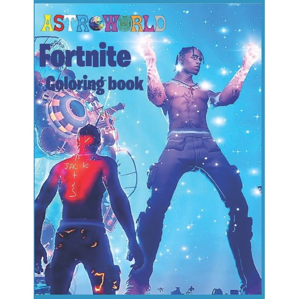 Fortnite Coloring Book Special Edition Travis Scott Astronomical Fortnite Coloring Book 50 Premium Coloring Pages Paperback Walmart Com Walmart Com