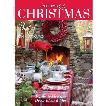 Southern Lady - Christmas: Best Of The Season, Entertaining Guide, Top-Rated Recipes, Décor Ideas, Tabletop Touches, Menus, Homemade Treats, Tips For Gracious Gifting, Glittering Vignettes More!