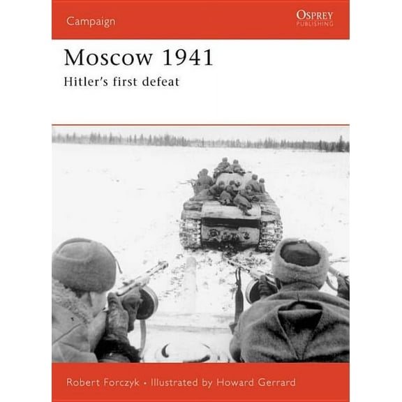 Campaign: Moscow 1941 : Hitler’s first defeat (Series #167) (Paperback)