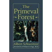 Albert Schweitzer Library: The Primeval Forest (Paperback)