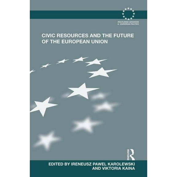 Routledge Advances in European Politics Civic Resources and the Future of the European Union, (Paperback)