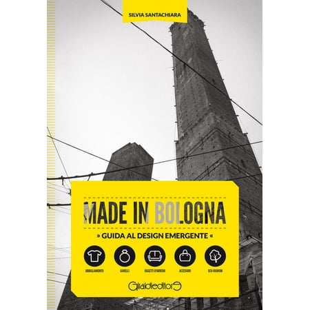 Made in Bologna. Guida al design emergente -