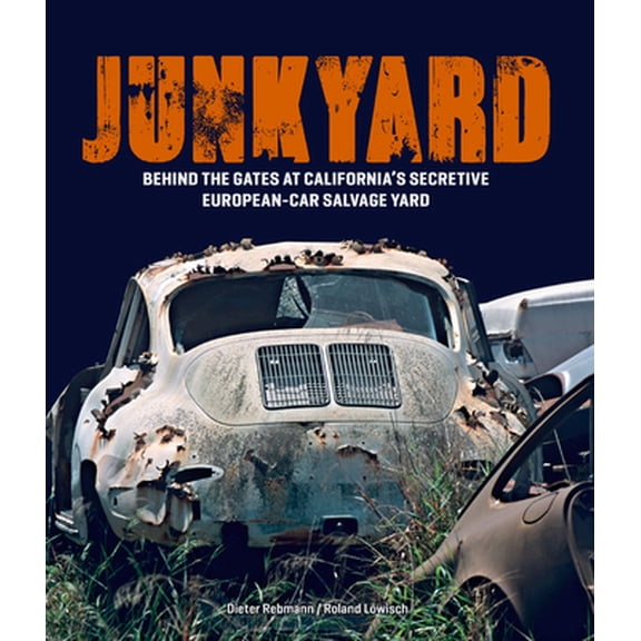 Pre-Owned Junkyard: Behind the Gates at California's Secretive European-Car Salvage Yard (Hardcover) 076036768X 9780760367681