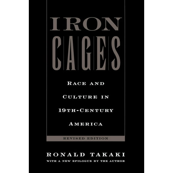 Iron Cages: Race and Culture in 19th-Century America, (Paperback)