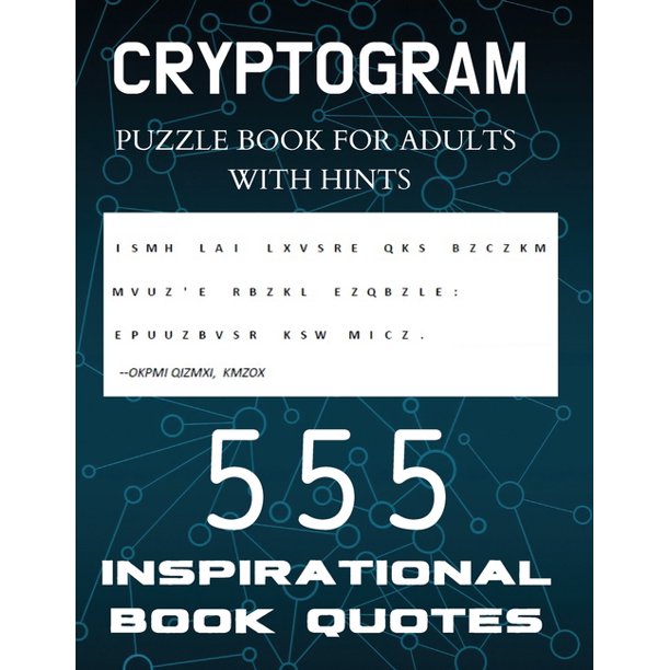 cryptogram puzzle book for adults with hints 555 inspirational book quotes inspiring cryptograms to keep you sharp for women men teens and seniors challenging encrypted logic puzzles brain teasers paperback walmart com