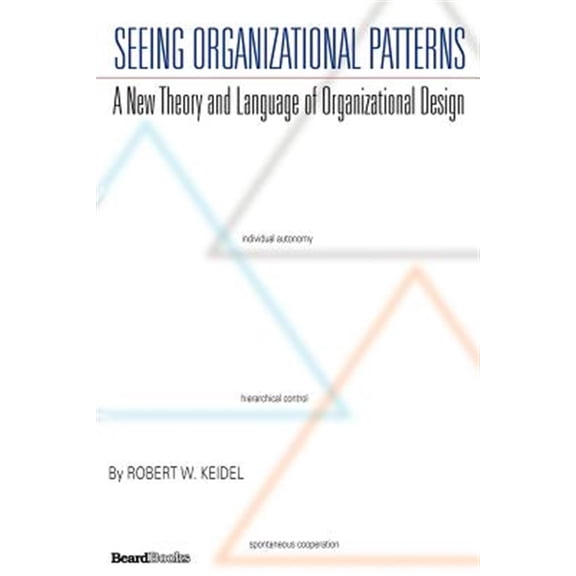 Pre-Owned Seeing Organizational Patterns : A New Theory and Language of Organizational Design (Paperback) 9781587982590