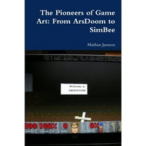 The Pioneers of Game Art: From ArsDoom to SimBee, (Paperback)