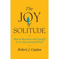 The Joy of Solitude: How to Reconnect with Yourself in an Overconnected World, (Hardcover)