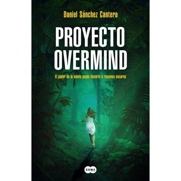 Proyecto Overmind: El Poder de la Mente Puede Llevarte a Rincones Oscuros / Project Overmind, (Paperback)