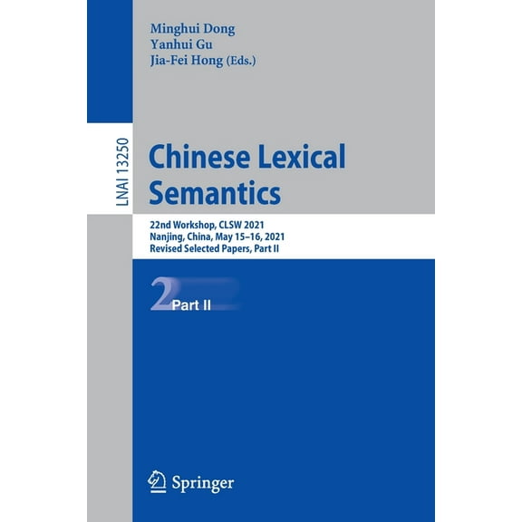 Chinese Lexical Semantics: 22nd Workshop, Clsw 2021, Nanjing, China, May 15-16, 2021, Revised Selected Papers, Part II, (Paperback)