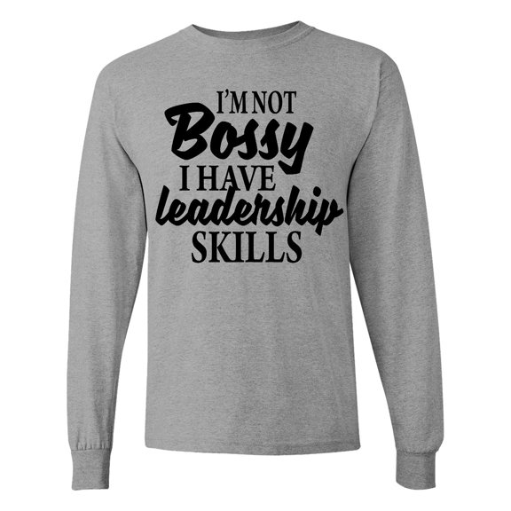 Inktastic I'm Not Bossy I Have Leadership Skills Long Sleeve T-Shirt